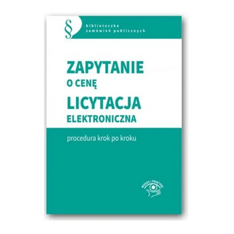 ZAPYTANIE O CENĘ LICYTACJA ELEKTRONICZNA - PROCEDURA KROK PO KROKU Andżela Gawrońska-Baran - Oficyna Prawa Polskiego