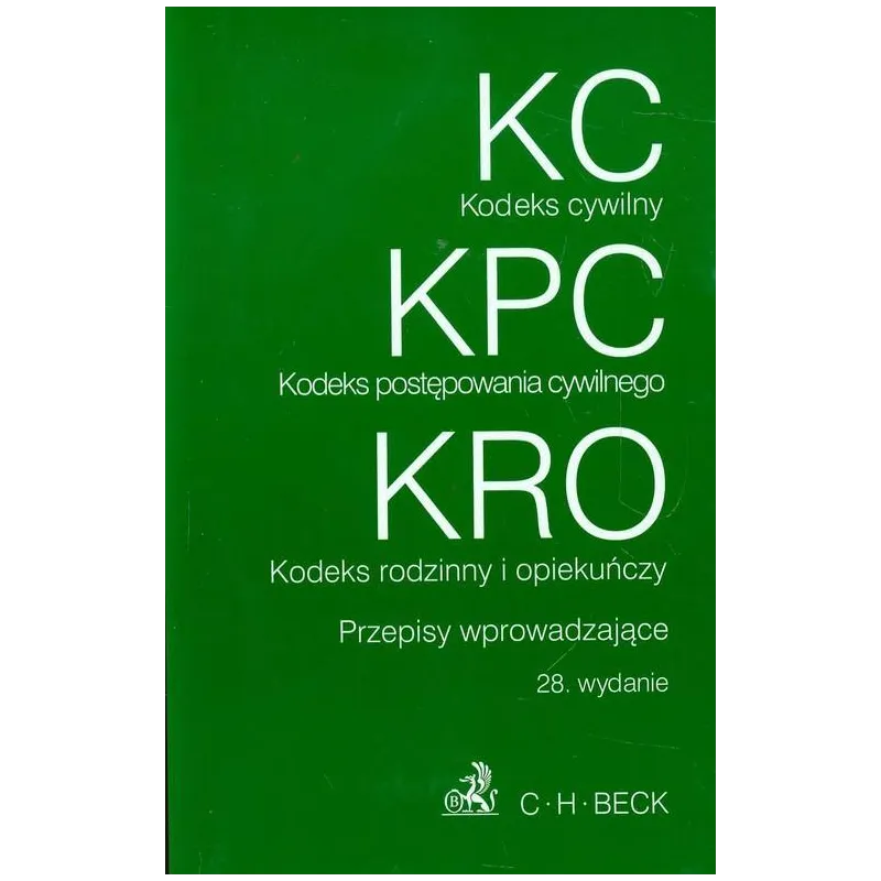 KODEKS CYWILNY KODEKS POSTĘPOWANIA CYWILNEGO KODEKS RODZINNY I OPIEKUŃCZY PRZEPISY WPROWADZAJĄCE - C.H.Beck