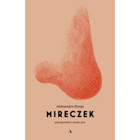 Mireczek. Patoopowieść O Moim Ojcu Mireczek. Patoopowieść O Moim Ojcu