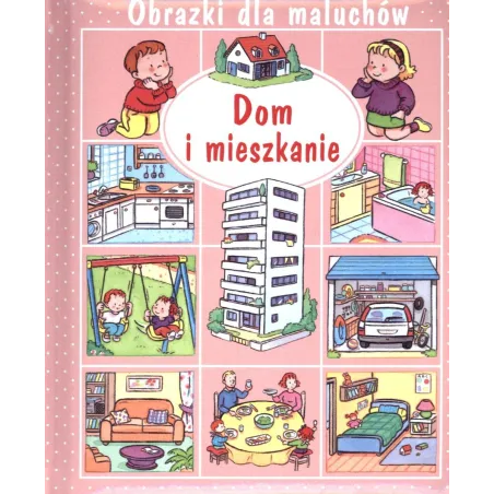 DOM I MIESZKANIE. OBRAZKI DLA MALUCHÓW - Olesiejuk