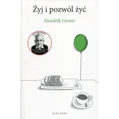 ŻYJ I POZWÓL ŻYĆ Hendrik Groen - Albatros