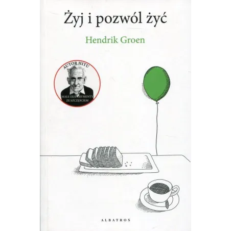 ŻYJ I POZWÓL ŻYĆ Hendrik Groen - Albatros