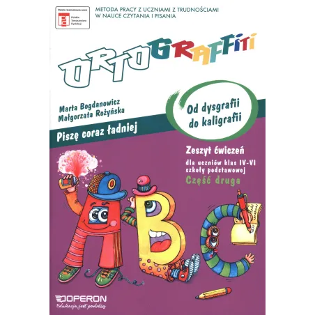 ORTOGRAFFITI PISZĘ CORAZ LEPIEJ OD DYSGRAFII DO KALIGRAFII ZESZYT ĆWICZEŃ DLA KLASY 4–6 SZKOŁY PODSTAWOWEJ - Operon