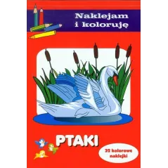 PTAKI. NAKLEJAM I KOLORUJĘ - Olesiejuk