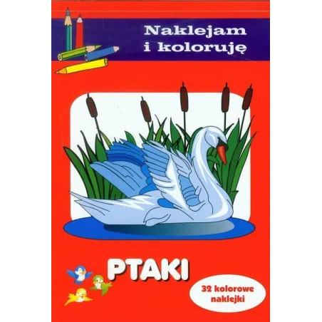 PTAKI. NAKLEJAM I KOLORUJĘ - Olesiejuk