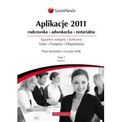 APLIKACJE 2011 1 RADCOWSKA ADWOKACKA NOTARIALNA Piotr Kamiński, Urszula Wilk - LexisNexis