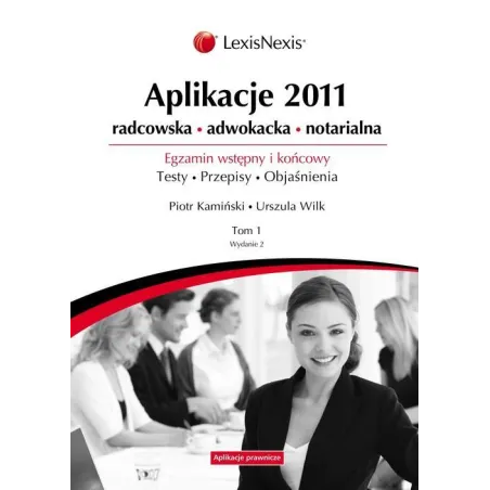 APLIKACJE 2011 1 RADCOWSKA ADWOKACKA NOTARIALNA Piotr Kamiński, Urszula Wilk - LexisNexis