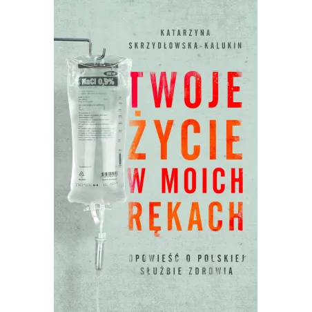 TWOJE ŻYCIE W MOICH RĘKACH Katarzyna Skrzydłowska-Kalukin - Burda Książki