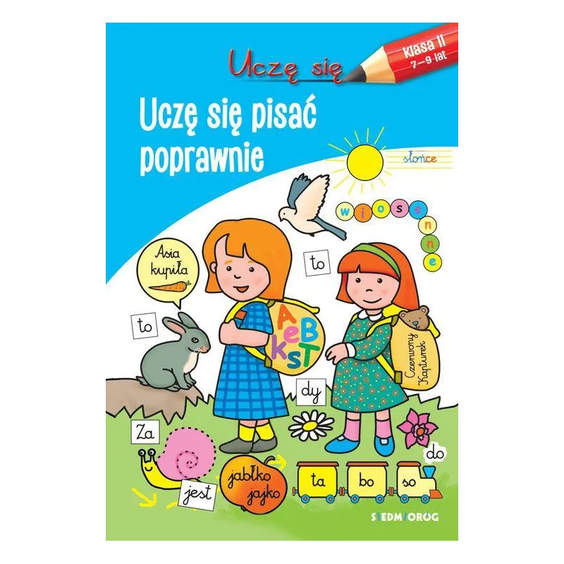 UCZĘ SIĘ PISAĆ POPRAWNIE. KLASA II 7-9 LAT - Siedmioróg