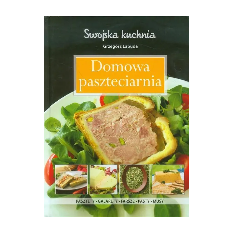 DOMOWA PASZTECIARNIA. SWOJSKA KUCHNIA - Olesiejuk
