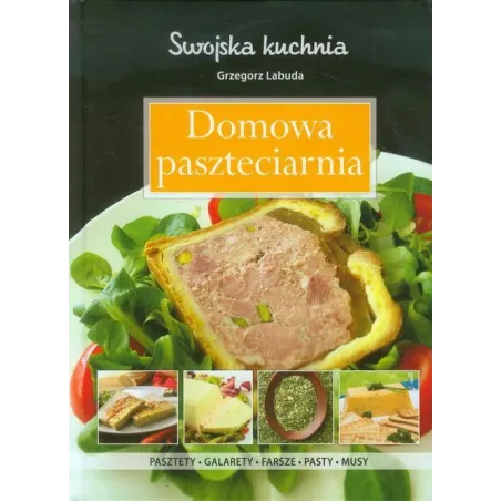 DOMOWA PASZTECIARNIA. SWOJSKA KUCHNIA - Olesiejuk