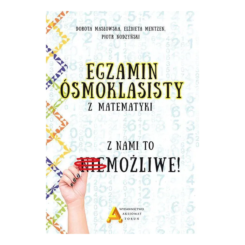 EGZAMIN ÓSMOKLASISTY Z MATEMATYKI Z NAMI TO MOŻLIWE - Aksjomat Toruń