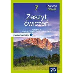 GEOGRAFIA PLANETA NOWA ZESZYT ĆWICZEŃ DLA KLASY 7 SZKOŁY PODSTAWOWEJ - Nowa Era