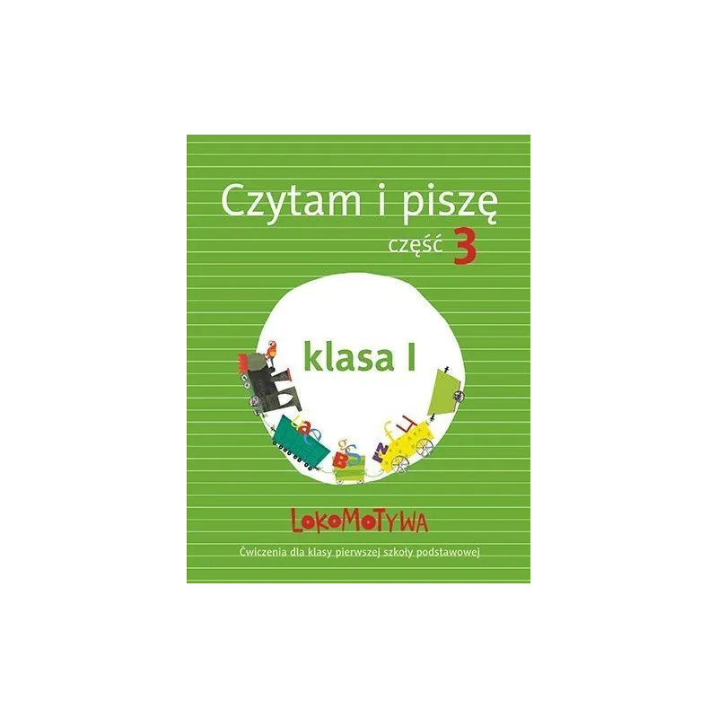 LOKOMOTYWA 1 CZYTAM I PISZĘ PODRĘCZNIK Z ĆWICZENIAMI CZĘŚĆ 3 - Gdańskie Wydawnictwo Oświatowe
