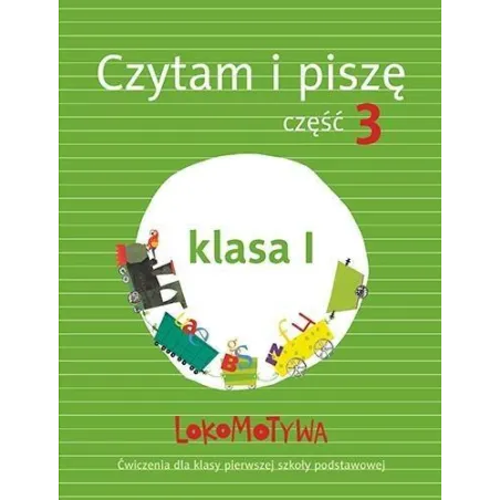 LOKOMOTYWA 1 CZYTAM I PISZĘ PODRĘCZNIK Z ĆWICZENIAMI CZĘŚĆ 3 - Gdańskie Wydawnictwo Oświatowe