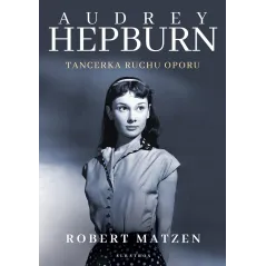 AUDREY HEPBURN. TANCERKA RUCHU OPORU - Albatros