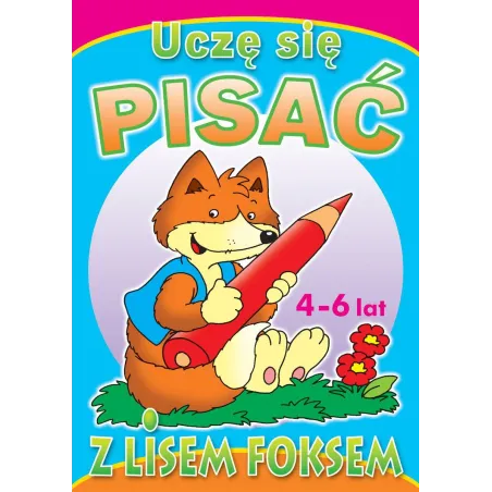 Uczę Się Pisać Z Lisem Foksem 4-6 Lat Uczę Się Pisać Z Lisem Foksem 4-6 Lat