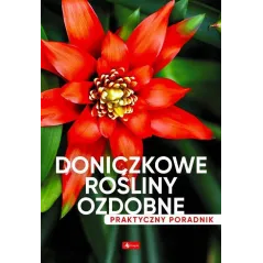 DONICZKOWE ROŚLINY OZDOBNE. PRAKTYCZNY PORADNIK - Dragon