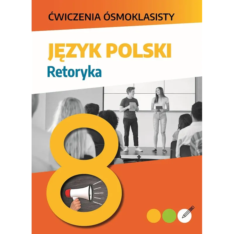 JĘZYK POLSKI. RETORYKA. ĆWICZENIA ÓSMOKLASISTY - SBM