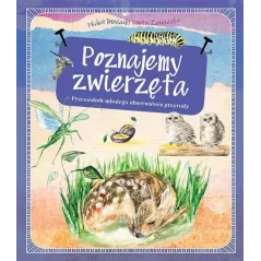 POZNAJEMY ZWIERZĘTA PRZEWODNIK MŁODEGO OBSERWATORA PRZYRODY - Multico