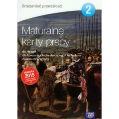 ZROZUMIEĆ PRZESZŁOŚĆ MATURALNE KARTY PRACY 2 ZAKRES ROZSZERZONY Tytus Izdebski, Małgorzata Machałek, Agnieszka Izdebska...