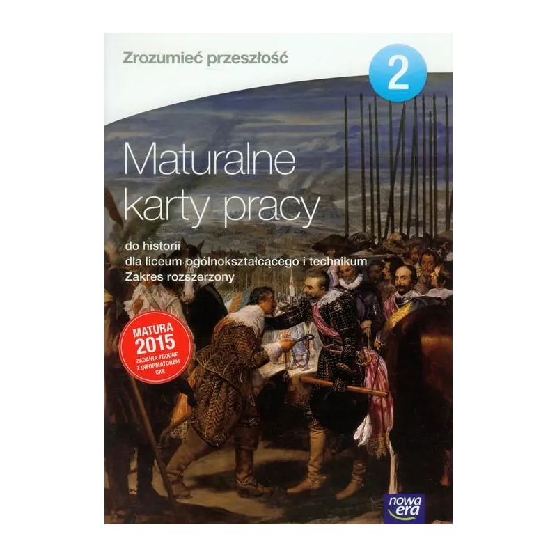 ZROZUMIEĆ PRZESZŁOŚĆ MATURALNE KARTY PRACY 2 ZAKRES ROZSZERZONY Tytus Izdebski, Małgorzata Machałek, Agnieszka Izdebska...