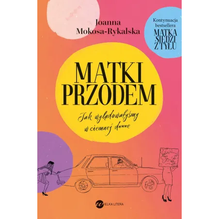 Matki przodem. Jak wylądowałyśmy w ciemnej de Joanna Mokosa-Rykalska