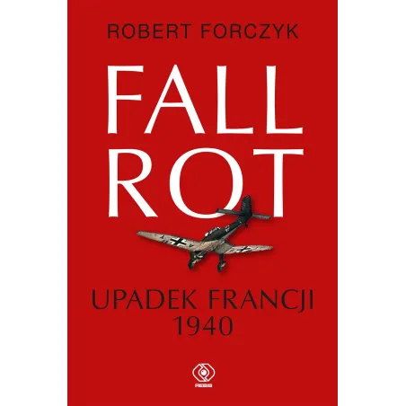 Fall Rot Upadek Francji 1940 Fall Rot Upadek Francji 1940