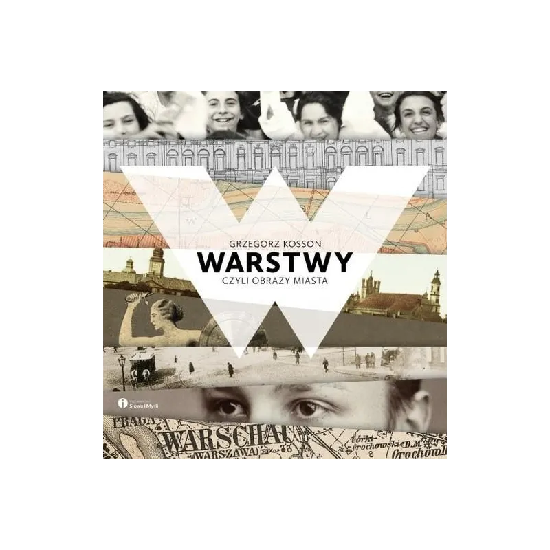 WARSTWY CZYLI OBRAZY MIASTA Grzegorz Kosson - Słowa i Myśli
