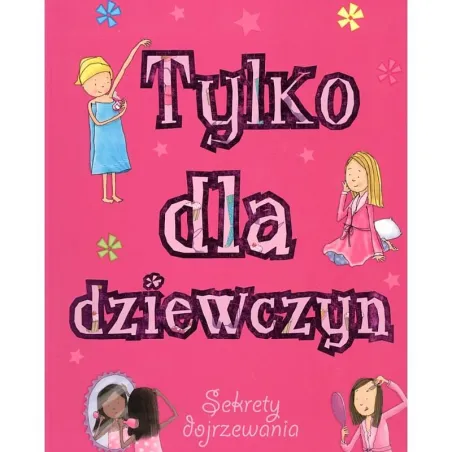 TYLKO DLA DZIEWCZYN SEKRETY DOJRZEWANIA
