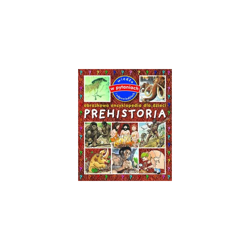 PREHISTORIA OBRAZKOWA ENCYKLOPEDIA DLA DZIECI