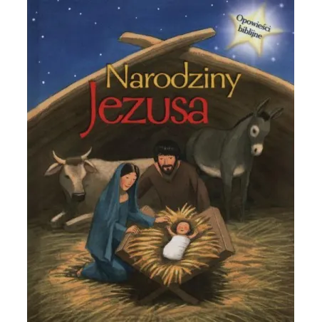 Narodziny Jezusa. Opowieści Biblijne Narodziny Jezusa. Opowieści Biblijne