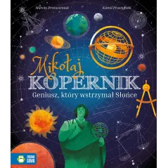 Mikołaj Kopernik. Geniusz który wstrzymał Słońce Marcin Przewoźniak