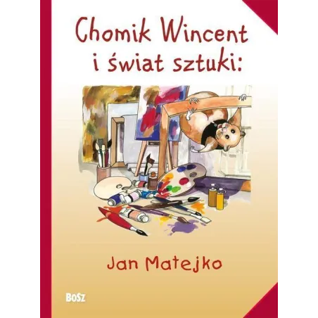 Jan Matejko. Chomik Wincent I Świat Sztuki Jan Matejko. Chomik Wincent I Świat Sztuki