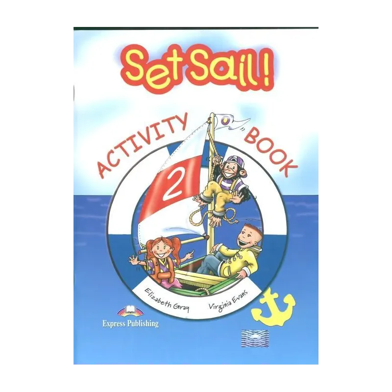 SET SAIL 2 ACTIVITY BOOK PODRĘCZNIK Virginia Evans, Elizabeth Gray - Express Publishing