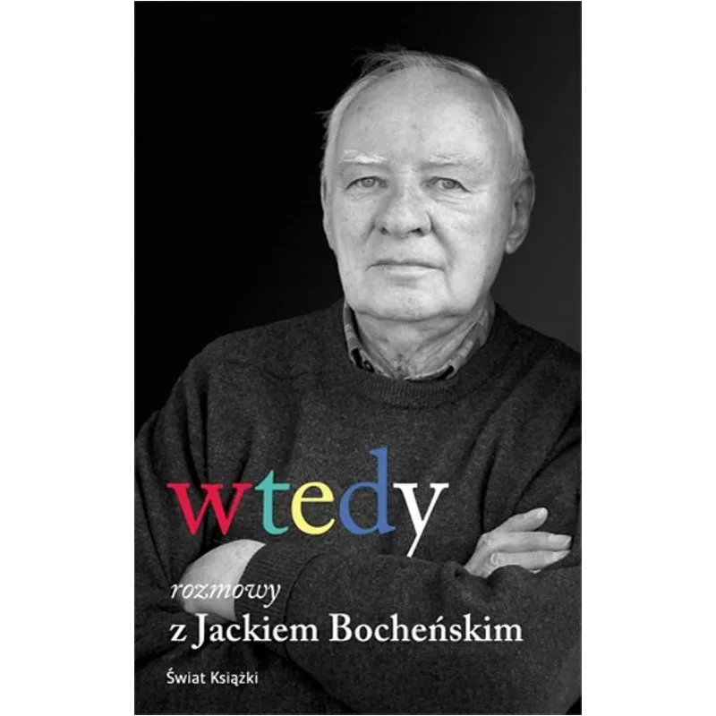 WTEDY. ROZMOWY Z JACKIEM BOCHEŃSKIM