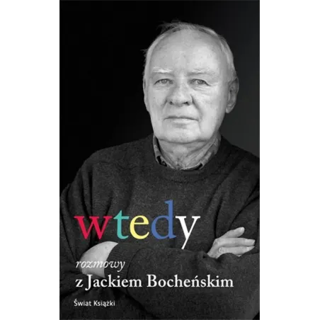 WTEDY. ROZMOWY Z JACKIEM BOCHEŃSKIM