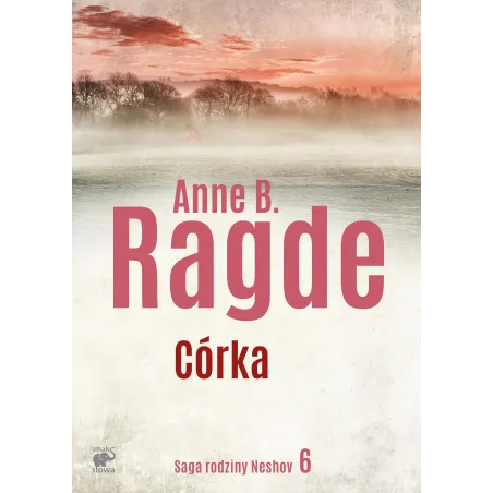 Córka. Saga Rodziny Neshov 6 Córka. Saga Rodziny Neshov 6