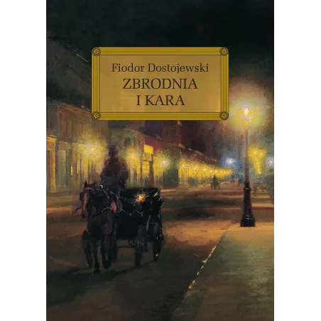 Zbrodnia I Kara. Lektura Z Opracowaniem Zbrodnia I Kara. Lektura Z Opracowaniem