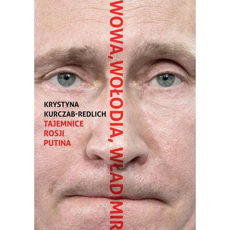 Wowa Wołodia Władimir. Tajemnice Rosji Putina Krystyna Kurczab-Redlich