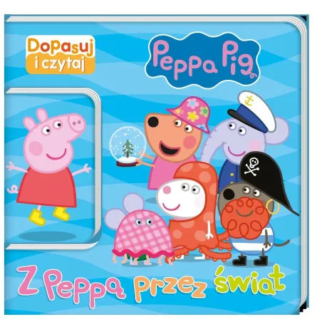 ŚWINKA PEPPA. Z PEPPĄ PRZEZ ŚWIAT. DOPASUJ I CZYTAJ