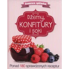 DŻEMY, KONFITURY I SOKI. DOMOWA SPIŻARKA