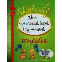 Skarbczyk trzylatka Zbiór opowiadań bajek i rymowanek praca zbiorowa