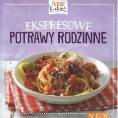 EKSPRESOWE POTRAWY RODZINNE. TURBO KUCHNIA