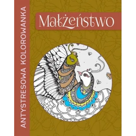 MAŁŻEŃSTWO. ANTYSTRESOWA KOLOROWANKA