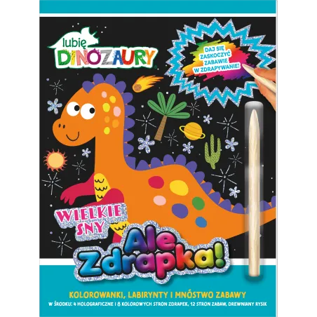Wielkie Sny. Lubię Dinozaury Ale Zdrapka! Wielkie Sny. Lubię Dinozaury Ale Zdrapka!