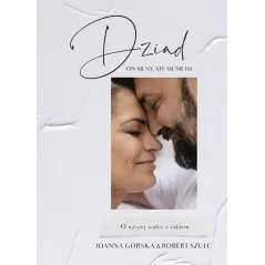Dziad. On silny my silniejsi. O naszej walce z rakiem Joanna Górska,Robert Szulc