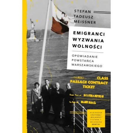 Emigranci, Wyzwania, Wolności. Opowiadanie Powstańca Warszawskiego Emigranci, Wyzwania, Wolności. Opowiadanie Powstańca Warszawskiego