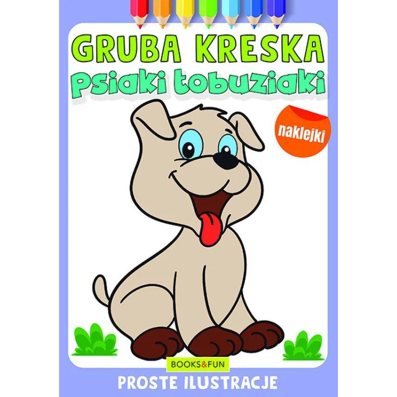 PSIAKI ŁOBUZIAKI. KOLOROWANKA Z NAKLEJKAMI