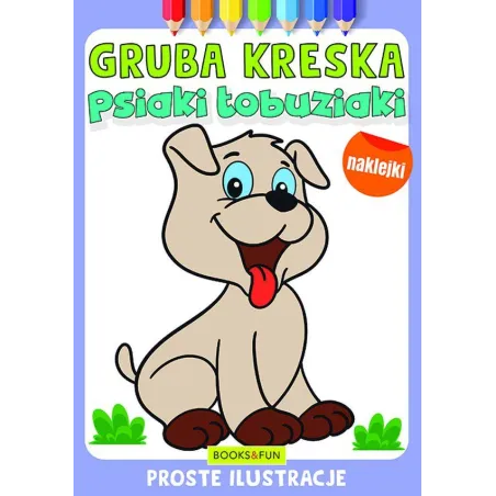 PSIAKI ŁOBUZIAKI. KOLOROWANKA Z NAKLEJKAMI